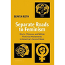Separate Roads to Feminism: Black, Chicana, and White Feminist Movements in America's Second Wave