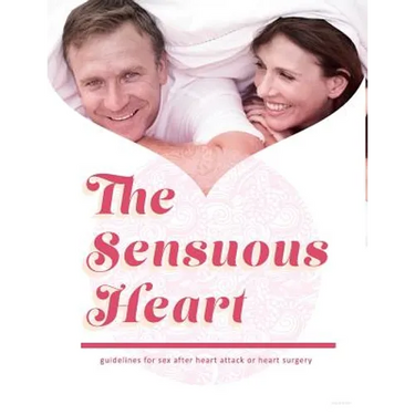 The Sensuous Heart: guidelines for sex after heart attack or heart surgery