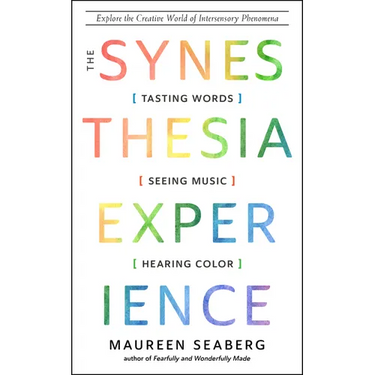 The Synesthesia Experience: Tasting Words, Seeing Music, and Hearing Color
