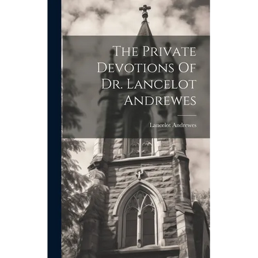 The Private Devotions Of Dr. Lancelot Andrewes