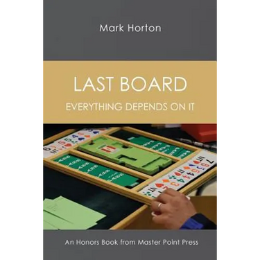 Last Board: Everything Depends on It - An Honors Book from Master Point Press