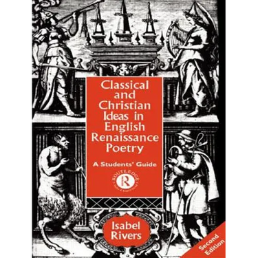 Classical and Christian Ideas in English Renaissance Poetry