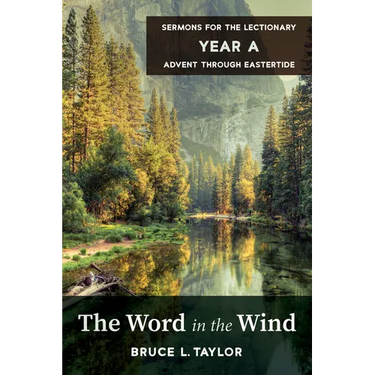 The Word in the Wind: Sermons for the Lectionary, Year A, Advent Through Eastertide