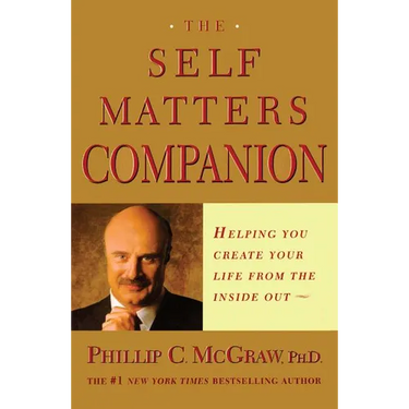 The Self Matters Companion: Helping You Create Your Life from the Inside Out