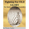 FIGHTING FOR OLD GLORY Eastern Kentucky's Union Soldiers