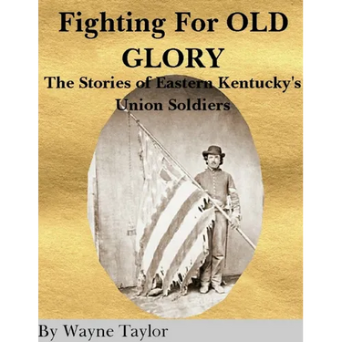 FIGHTING FOR OLD GLORY Eastern Kentucky's Union Soldiers