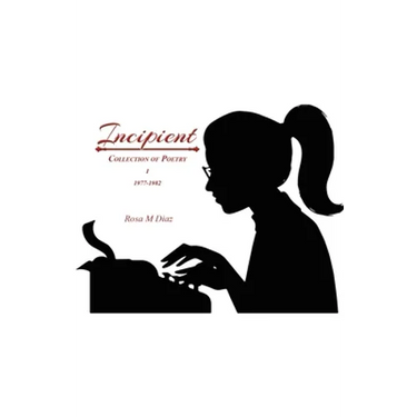 Incipient: Collection of Poetry I 1977-1982