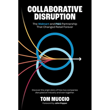 Collaborative Disruption: The Walmart and P&g Partnership That Changed Retail Forever