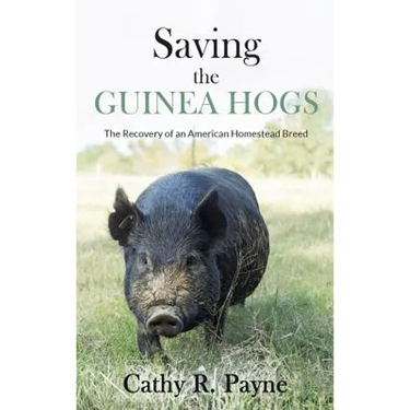 Saving the Guinea Hogs: The Recovery of an American Homestead Breed