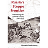 Russia's Steppe Frontier: The Making of a Colonial Empire, 1500-1800