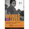 Wombs in Labor: Transnational Commercial Surrogacy in India