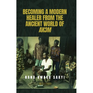 Becoming a Modern Healer from the Ancient World of AkƆm