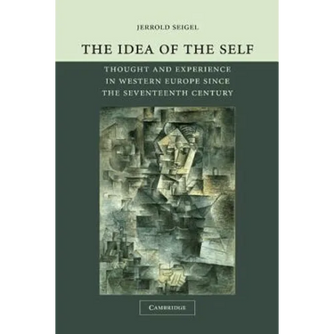 The Idea of the Self: Thought and Experience in Western Europe Since the Seventeenth Century