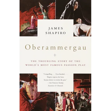 Oberammergau: The Troubling Story of the World's Most Famous Passion Play