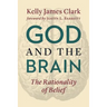 God and the Brain: The Rationality of Belief
