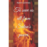 To save us all from Satan's power