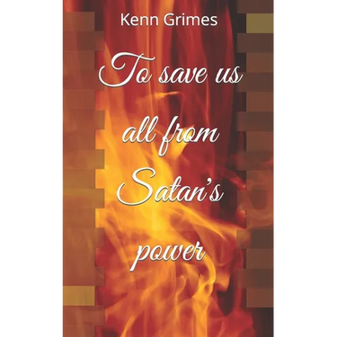 To save us all from Satan's power
