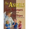 The Angels: God's Messengers and Our Helpers