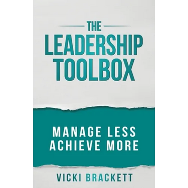 The Leadership Toolbox: Manage Less Achieve More