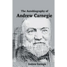 The Autobiography of Andrew Carnegie
