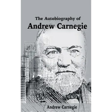 The Autobiography of Andrew Carnegie