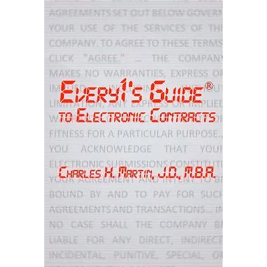 Every1's Guide to Electronic Contracts: Contract Law on How to Create Electronic Signatures and Contracts