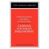 German Socialist Philosophy: Ludwig Feuerbach, Karl Marx, Friedrich Engels