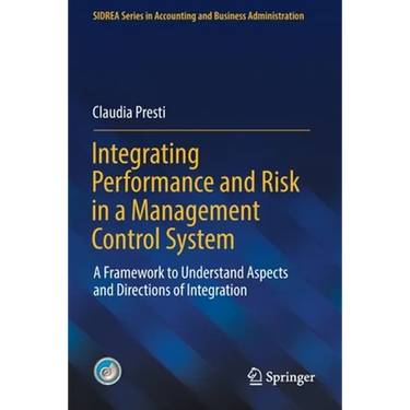 Integrating Performance and Risk in a Management Control System: A Framework to Understand Aspects and Directions of Integration