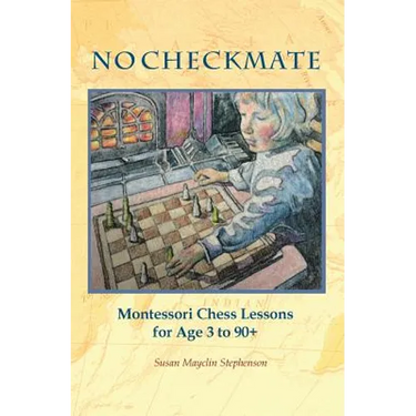 NO CHECKMATE, Montessori Chess Lessons for Age 3-90+
