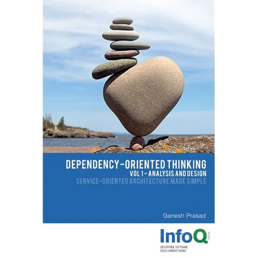 Dependency-Oriented Thinking: Volume 1 - Analysis and Design