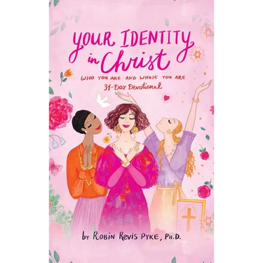 Your Identity in Christ: Who You Are and Whose You Are