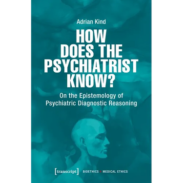 How Does the Psychiatrist Know?: On the Epistemology of Psychiatric Diagnostic Reasoning