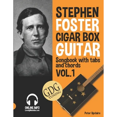 Stephen Foster - Cigar Box Guitar GDG Songbook for Beginners with Tabs and Chords Vol. 1