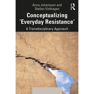 Conceptualizing 'Everyday Resistance': A Transdisciplinary Approach