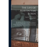 The Life of Martin Van Buren: Heir-Apparent to the "Government," and the Appointed Successor of General Andrew Jackson. Containing Every Authentic P