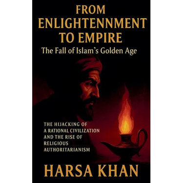 From Enlightenment to Empire: The Fall of Islam's Golden Age