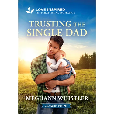 Trusting the Single Dad: An Uplifting Inspirational Romance