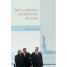 Trust and Mistrust in International Relations