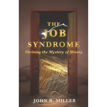 The Job Syndrome: Divining the Mystery of Misery