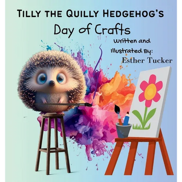 Tilly the Quilly Hedgehog's Day of Crafts