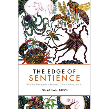 The Edge of Sentience: Risk and Precaution in Humans, Other Animals, and AI
