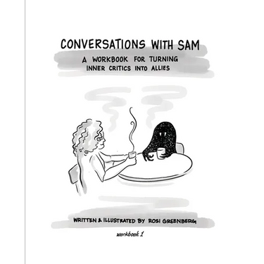 Conversations with Sam: A Workbook for Turning Inner Critics Into Allies