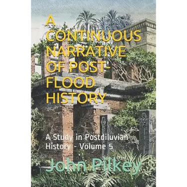 A Continuous Narrative of Post-Flood History: A Study in Postdiluvian History