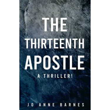 The Thirteenth Apostle: A thriller!