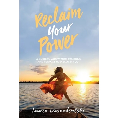 Reclaim Your Power: A Guide to Allow Your Passions and Purpose to Discover You