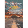 Chinese Mosaic 中國故事: Memoirs, Escape Stories, Short Stories, Essays, and Columns