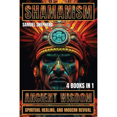 Shamanism: Ancient Wisdom, Spiritual Healing, and Modern Revival