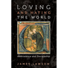 Loving and Hating the World: Ambivalence and Discipleship