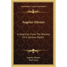 Angelus Silesius: A Selection From The Rhymes Of A German Mystic