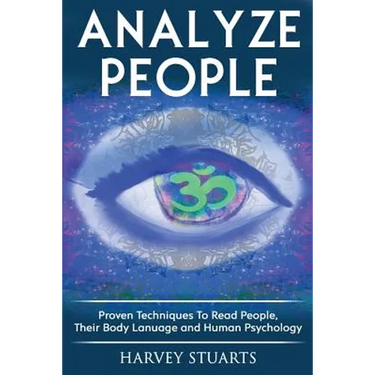 Analyze People: Learn How To Read People, Their Body Language And Personalilty Type. (Analyze People, Human Psycology, Speed Reading P